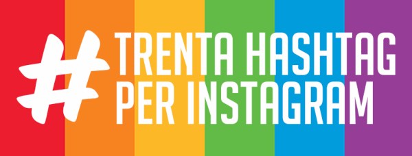 trenta hashtag su instagram è il numero massimo e la app per scoprire gli hashtag più popolari
