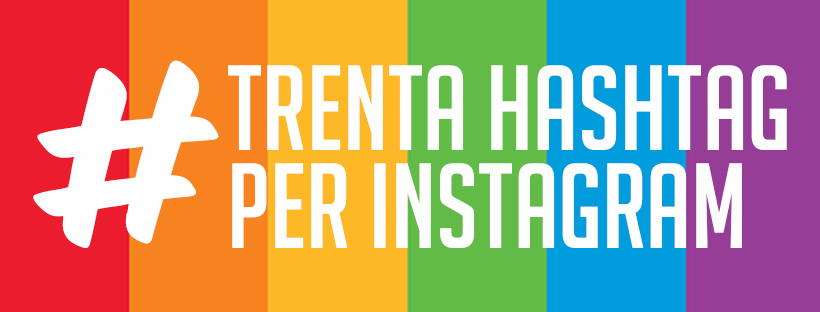 trenta hashtag su instagram è il numero massimo e la app per scoprire gli hashtag più popolari