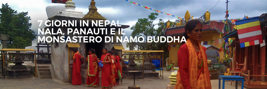 viaggio 7 giorni in nepal cosa visitare monastero di namo buddha nala panauti unico paese non colpito dal disastro del terremoto