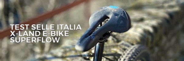 il test della selle italia x-land e-bike superflow sella specifica per e-mtb biciclette a pedalata assistita